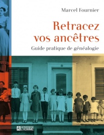 Cover of the book Retracez Vos Ancêtres, Guide Pratique de Généalogie [Trace Your Ancestral Roots, A Practical Guide to Genealogy]. (Éditions de l'Homme, 2009)