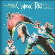 Pochette du livre-disque «Chapeau Félix» paru aux éditions La Montagne secrète