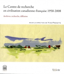 Page couverture Album du cinquantenaire du CRCCF, 1958-2008 : Archives, recherche, diffusion