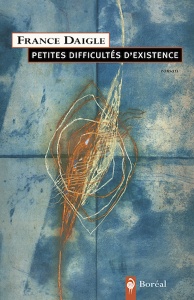 Page couverture de Petites difficultés d'existence, de France Daigle, publié chez Boréal