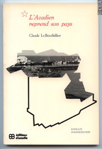 Page couverture du livre L'Acadien reprend son pays, de Claude LeBouthillier (1977)