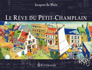 Page couverture du livre Le rêve du Petit-Champlain, de Jacques de Blois, paru aux Éditions du Septentrion en 2007