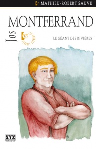 Couverture du livre Jos Montferrand. Le géant des rivières, par Mathieu-Robert Sauvé, paru aux Éditions XYZ en 2007