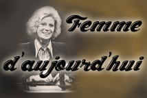 Femme d'aujourd'hui, une émission télévisée marquante de Radio-Canada